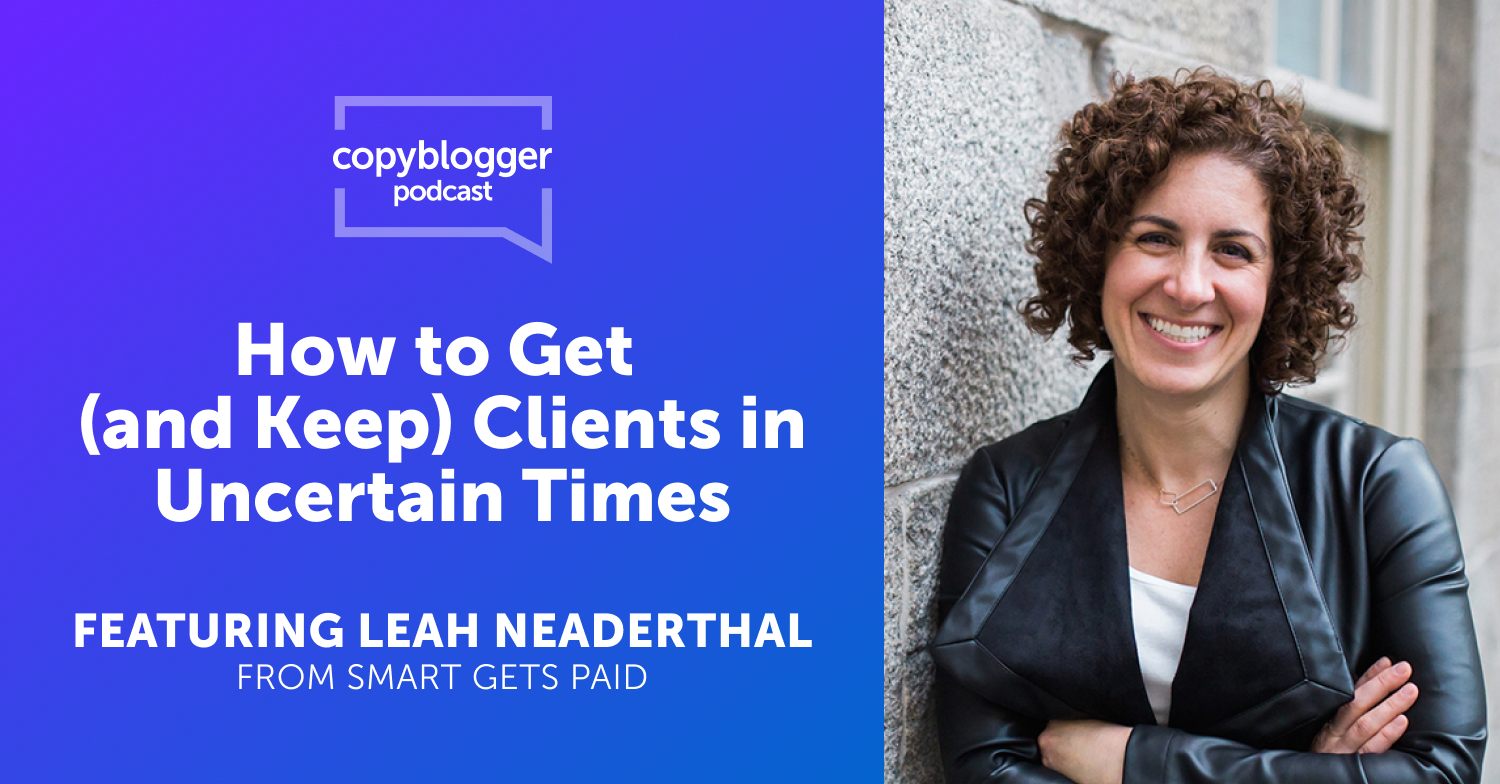 Como obter (e manter) clientes em tempos de incerteza, com Leah Neaderthal