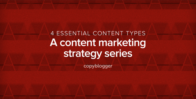 Uma introdução aos 4 tipos essenciais de conteúdo de que todas as estratégias de marketing necessitam