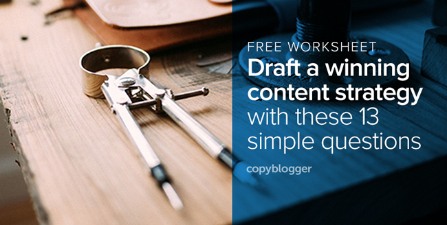 13 perguntas simples para o ajudar a elaborar uma estratégia de conteúdo vencedora [Free Worksheet]
